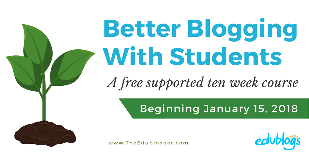 Better Blogging With Students 2018 | Free supported course from Edublogs beginning January 15 2018