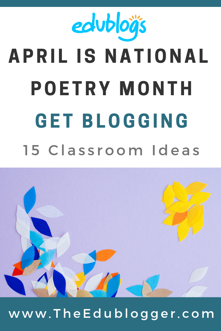 April is National Poetry Month! Here are 15+ ideas for teachers and students to use in the classroom. Whether you're an educator or student, a blog is an ideal way to publish poems. And there are so many creative ways to go about it.